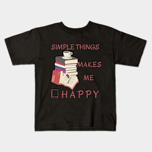 Simple things makes me happy (Booklover Edition) Kids T-Shirt